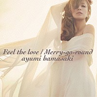 浜崎あゆみ「 Ｆｅｅｌ　ｔｈｅ　ｌｏｖｅ／Ｍｅｒｒｙ－ｇｏ－ｒｏｕｎｄ」