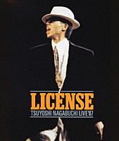 長渕剛「 ＬＩＣＥＮＳＥ　ＴＳＵＹＯＳＨＩ　ＮＡＧＡＢＵＣＨＩ　ＬＩＶＥ　’８７」