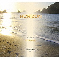 Ｔｙ　Ｂｕｒｈｏｅ「 ＨＯＲＩＺＯＮ」