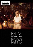 西野カナ「 ＭＴＶ　ＵＮＰＬＵＧＧＥＤ　Ｋａｎａ　Ｎｉｓｈｉｎｏ」