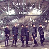 ＵＫＩＳＳ「 ＦＡＬＬ　ＩＮ　ＬＯＶＥ／ＳＨＡＰＥ　ＯＦ　ＹＯＵＲ　ＨＥＡＲＴ」