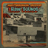 （ワールド・ミュージック）「 Ｍｅｄｉｔｅｒｒａｎｅａｎ　Ｇｒｏｏｖｅｓ　ａｎｄ　Ｒａｗ　Ｓｏｕｎｄｓ」