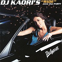 ＤＪ　ＫＡＯＲＩ「 ＤＪ　ＫＡＯＲＩ’Ｓ　“ＲＩＤＥ”　ｉｎｔｏ　ｔｈｅ　ＰＡＲＴＹ」