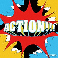 ＰＯＬＹＳＩＣＳ「 ＡＣＴＩＯＮ！！！」