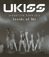 ＵＫＩＳＳ「 ＵＫＩＳＳ　ＪＡＰＡＮ　ＬＩＶＥ　ＴＯＵＲ　２０１３　Ｉｎｓｉｄｅ　ｏｆ　Ｍｅ」