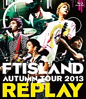 ＦＴＩＳＬＡＮＤ「 ＡＵＴＵＭＮ　ＴＯＵＲ　２０１３　ＲＥＰＬＡＹ」