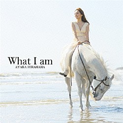 平原綾香「Ｗｈａｔ　Ｉ　ａｍ」