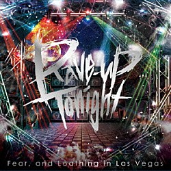 Ｆｅａｒ，ａｎｄ　Ｌｏａｔｈｉｎｇ　ｉｎ　Ｌａｓ　Ｖｅｇａｓ「Ｒａｖｅ－ｕｐ　Ｔｏｎｉｇｈｔ」