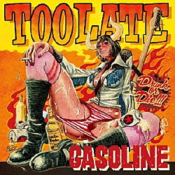 ＧＡＳＯＬＩＮＥ「ＴＯＯ　ＬＡＴＥ」