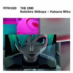 渋谷慶一郎＋初音ミク「ＡＴＡＫ０２０　ＴＨＥ　ＥＮＤ　－ＥＵ　ＥＤＩＴＩＯＮ－」