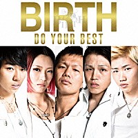 ＢＩＲＴＨ「 ＤＯ　ＹＯＵＲ　ＢＥＳＴ」