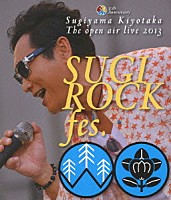 杉山清貴「 ３０ｔｈ　Ａｎｎｉｖｅｒｓａｒｙ　ＳＵＧＩＹＡＭＡ，ＫＩＹＯＴＡＫＡ　Ｔｈｅ　ｏｐｅｎ　ａｉｒ　ｌｉｖｅ　２０１３　“ＳＵＧＩ　ＲＯＣＫ　ｆｅｓ．”」