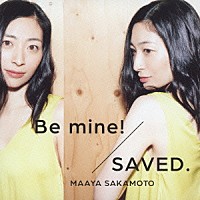 坂本真綾「 Ｂｅ　ｍｉｎｅ！／ＳＡＶＥＤ．」