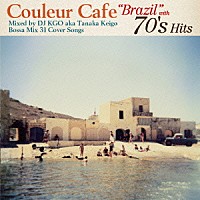 ＤＪ　ＫＧＯ　ａｋａ　Ｔａｎａｋａ　Ｋｅｉｇｏ「 Ｃｏｕｌｅｕｒ　Ｃａｆｅ　“Ｂｒａｚｉｌ”　ｗｉｔｈ　７０’ｓ　Ｈｉｔｓ　Ｍｉｘｅｄ　ｂｙ　ＤＪ　ＫＧＯ　ａｋａ　Ｔａｎａｋａ　Ｋｅｉｇｏ　Ｂｏｓｓａ　Ｍｉｘ　３１　Ｃｏｖｅｒ　Ｓｏｎｇｓ」