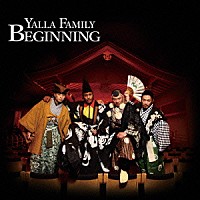 ＹＡＬＬＡ　ＦＡＭＩＬＹ「 ＢＥＧＩＮＮＩＮＧ」