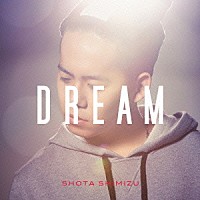 清水翔太「 ＤＲＥＡＭ」