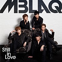 ＭＢＬＡＱ「 Ｓｔｉｌｌ　ｉｎ　Ｌｏｖｅ」