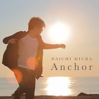 三浦大知「 Ａｎｃｈｏｒ」