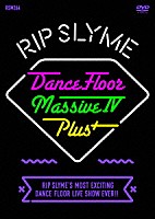 ＲＩＰ　ＳＬＹＭＥ「 Ｄａｎｃｅ　Ｆｌｏｏｒ　Ｍａｓｓｉｖｅ　Ⅳ　Ｐｌｕｓ＋」