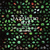 Ｋｅｎｉｃｈｉｒｏ　Ｎｉｓｈｉｈａｒａ「 Ｊａｚｚｉｓｔｉｃ　Ｍｉｘ」