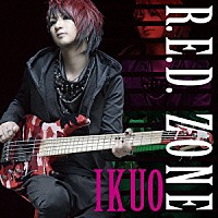 ＩＫＵＯ「 Ｒ．Ｅ．Ｄ．　ＺＯＮＥ」