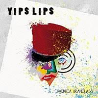 ＭＯＮＩＣＡ　ＵＲＡＮＧＬＡＳＳ「 ＹＩＰＳＬＩＰＳ」