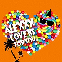 ＡＬＥＸＸＸ「 Ｃｏｖｅｒｓ　Ｆｏｒ　Ｙｏｕ」