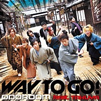 ＯＤＯＲＯＯＭ　ｆｅａｔ．ＴＡＫＵＹＡ「 ＷＡＹ　ＴＯ　ＧＯ！」