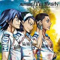 ＡＵＴＲＩＢＥ「 Ｉ’ｍ　Ｒｅａｄｙ」