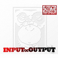 ＫＮＯＣＫ　ＯＵＴ　ＭＯＮＫＥＹ「ＩＮＰＵＴ∝ＯＵＴＰＵＴ」