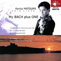 松実健太「 Ｍｙ　ＢＡＣＨ　ｐｌｕｓ　ＯＮＥ」