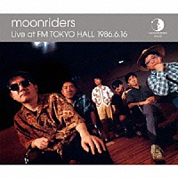 ムーンライダーズ「 Ａｒｃｈｉｖｅｓ　Ｓｅｒｉｅｓ　Ｖｏｌ．０９　ムーンライダーズ　Ｌｉｖｅ　ａｔ　ＦＭ　ＴＯＫＹＯ　ＨＡＬＬ　１９８６．６．１６」