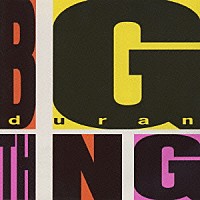 デュラン・デュラン「 ＢＩＧ　ＴＨＩＮＧ」