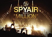 ＳＰＹＡＩＲ「 ＳＰＹＡＩＲ　ＴＯＵＲ　２０１３　“ＭＩＬＬＩＯＮ”」