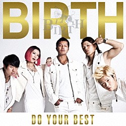 ＢＩＲＴＨ「ＤＯ　ＹＯＵＲ　ＢＥＳＴ」