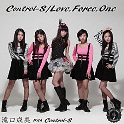 滝口成美　ｗｉｔｈ　Ｃｏｎｔｒｏｌ－Ｓ「Ｃｏｎｔｒｏｌ－Ｓ／Ｌｏｖｅ．Ｆｏｒｃｅ．Ｏｎｅ」