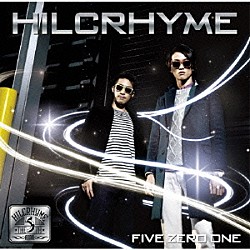 ＨＩＬＣＲＨＹＭＥ「ＦＩＶＥ　ＺＥＲＯ　ＯＮＥ」