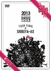 ユナイト「２０１３　ＳＰＲＩＮＧ　ＯＮＥＭＡＮ　ＴＯＵＲ［ｏｎｃｅ　ｌｉｖｅ　ｔｏｏ　ｍｅａｎｉｎｇ］ＴＯＵＲ　ＦＩＮＡＬ　ＡＴ　ＳＨＩＢＵＹＡ－ＡＸ」