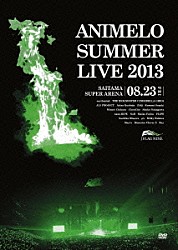 （Ｖ．Ａ．） アイドルマスターシンデレラガールズ ＺＡＱ ｅａｒｔｈｍｉｎｄ 串田アキラ 鈴木このみ ＡＬＩ　ＰＲＯＪＥＣＴ 茅原実里「Ａｎｉｍｅｌｏ　Ｓｕｍｍｅｒ　Ｌｉｖｅ　２０１３　ＦＬＡＧ　ＮＩＮＥ　８．２３」