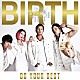 ＢＩＲＴＨ「ＤＯ　ＹＯＵＲ　ＢＥＳＴ」