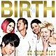 ＢＩＲＴＨ「ＤＯ　ＹＯＵＲ　ＢＥＳＴ」