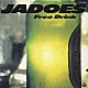 ＪＡＤＯＥＳ「Ｆｒｅｅ　Ｄｒｉｎｋ」