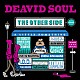 ＤＥＡＶＩＤ　ＳＯＵＬ「ＴＨＥ　ＯＴＨＥＲ　ＳＩＤＥ」