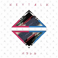 ＫＥＹＴＡＬＫ「 パラレル」