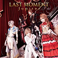 Ｊｕｐｉｔｅｒ「 ＬＡＳＴ　ＭＯＭＥＮＴ」