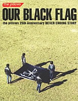 ｔｈｅ　ｐｉｌｌｏｗｓ「 ＯＵＲ　ＢＬＡＣＫ　ＦＬＡＧ　ｔｈｅ　ｐｉｌｌｏｗｓ　２５ｔｈ　Ａｎｎｉｖｅｒｓａｒｙ　ＮＥＶＥＲ　ＥＮＤＩＮＧ　ＳＴＯＲＹ」