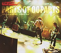 ｔｈｅ　ｐｉｌｌｏｗｓ「 ＰＡＲＴＳ　ＯＦ　ＯＯＰＡＲＴＳ　２０１０．０２．２１　ａｔ　ＪＣＢ　ＨＡＬＬ　“ＯＯＰＡＲＴＳ　ＴＯＵＲ”」