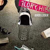 ＧＬＯＲＹ　ＨＩＬＬ「 ＧＯＯＤ　ＬＯＳＥＲ」