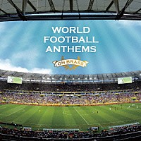 （趣味／教養）「 ＷＯＲＬＤ　ＦＯＯＴＢＡＬＬ　ＡＮＴＨＥＭＳ　ＯＮ　ＢＲＡＳＳ～ブラバン・ワールド・サッカー・チャンピオン～」