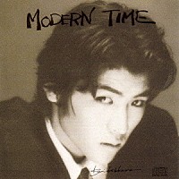 吉川晃司「 ＭＯＤＥＲＮ　ＴＩＭＥ」